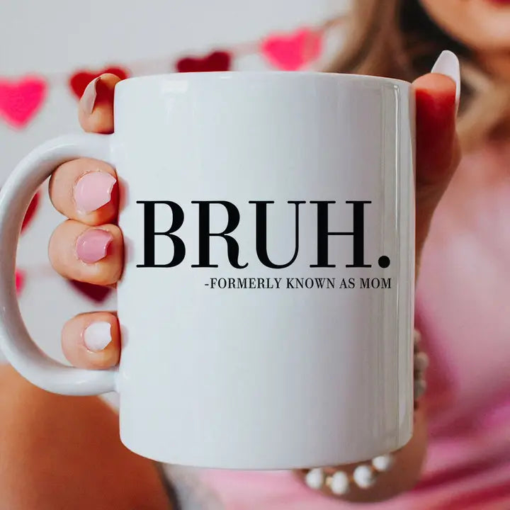 Bruh. Formerly Known as Mom Mug
