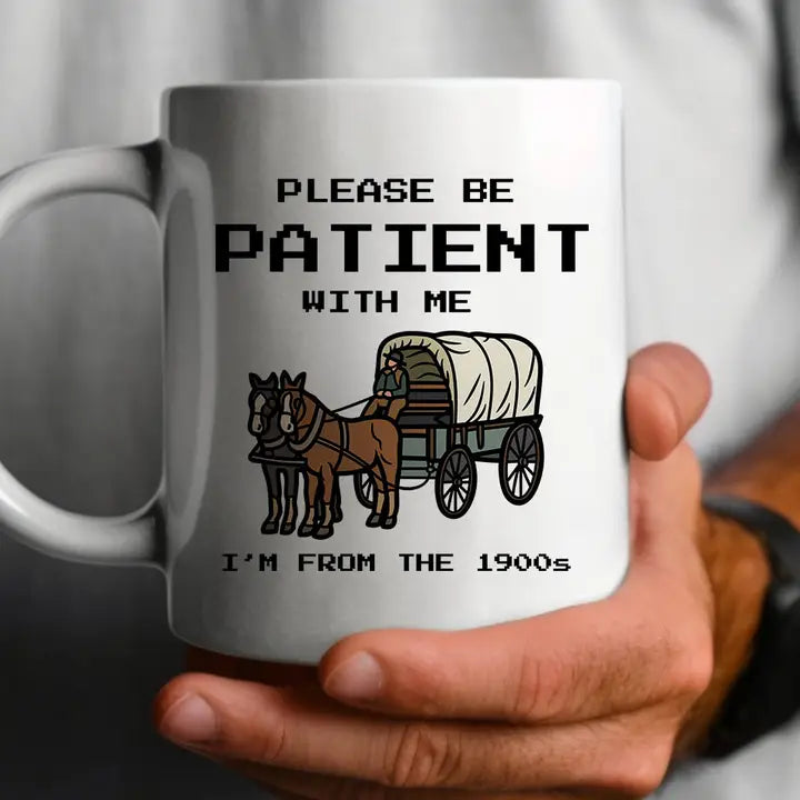 Please Be Patient 1900s Mug