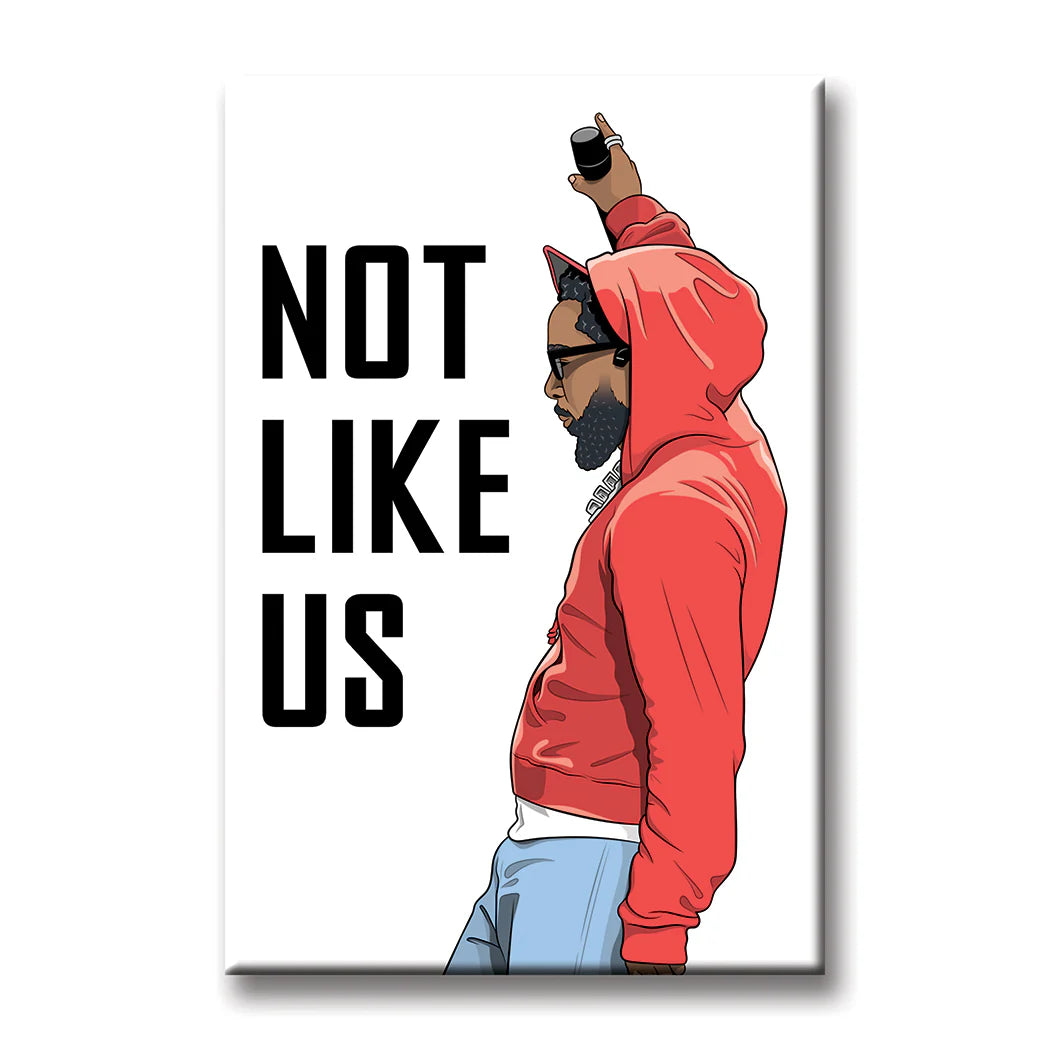 Kendrick Not Like Us Magnet