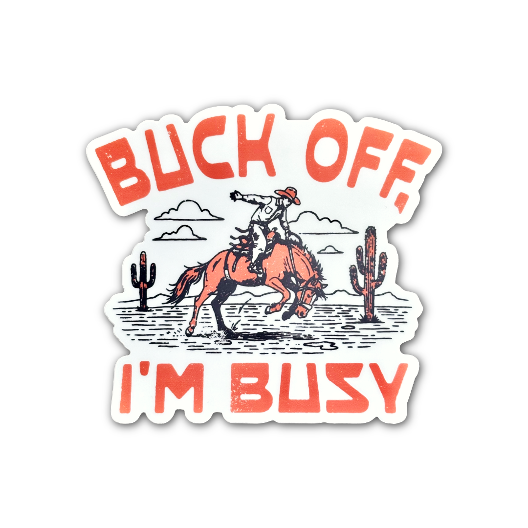 Buck Off I'm Busy Sticker