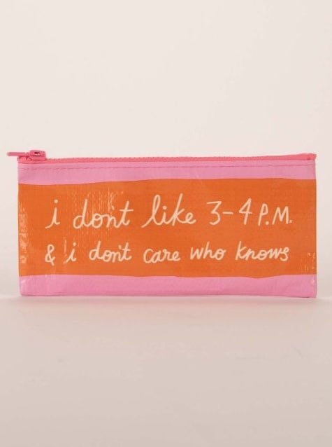 I Don't Like 3-4PM Pencil Case