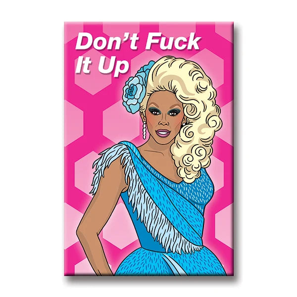 Rupaul Don’t Fuck It Up Magnet