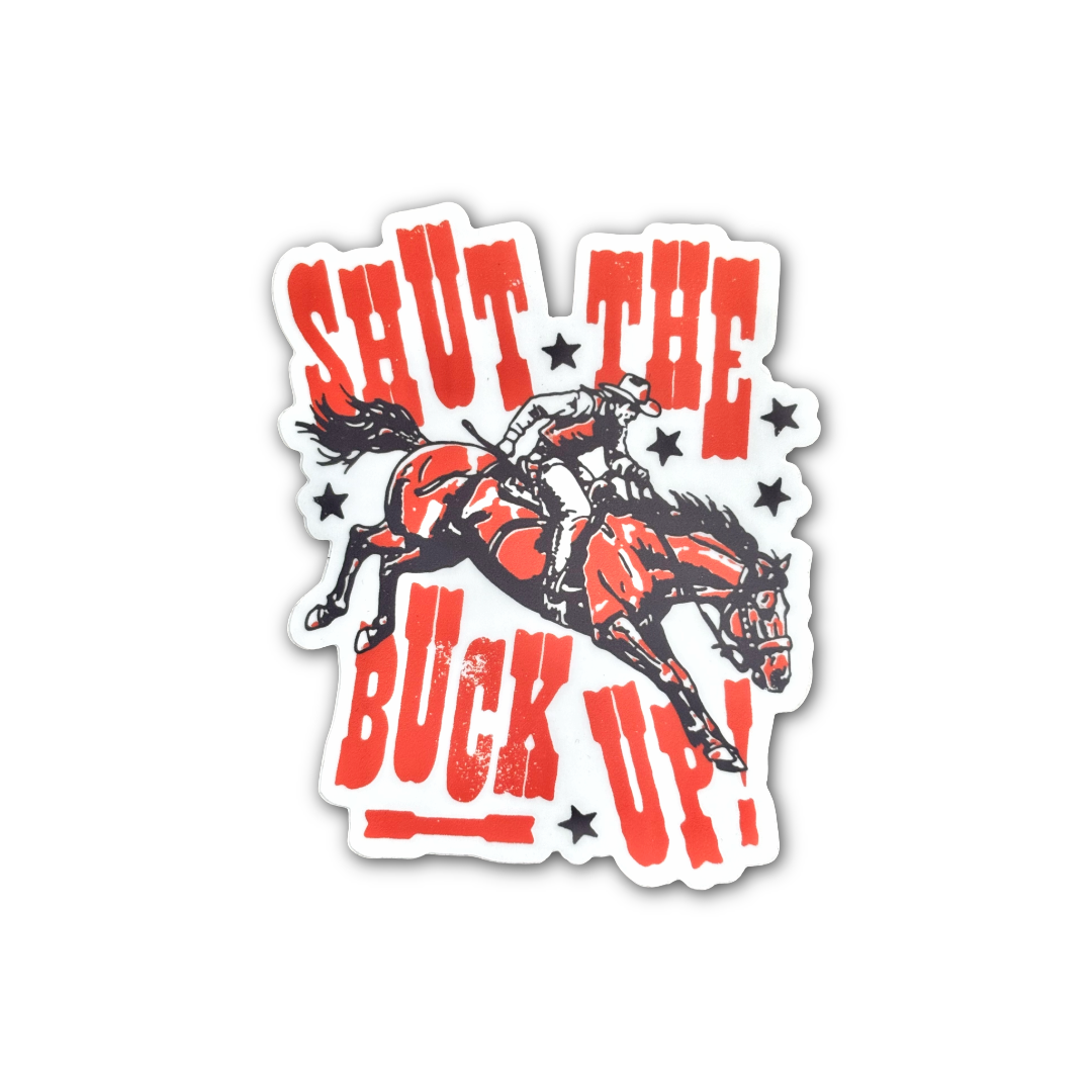 Shut the Buck Up Sticker