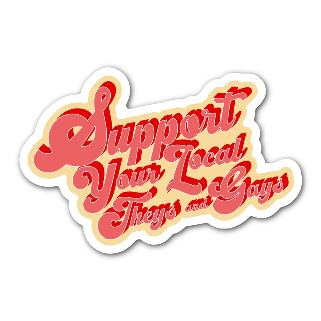 Support Your Local Theys and Gays Sticker