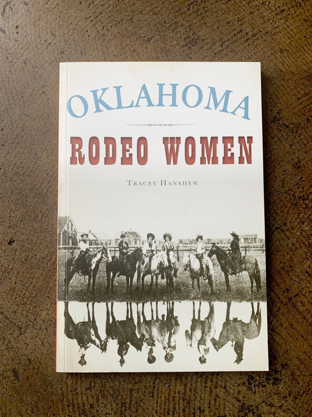 Historical book by Tracey Hanshew about Oklahoma women’s contributions to rodeo and ranching culture
