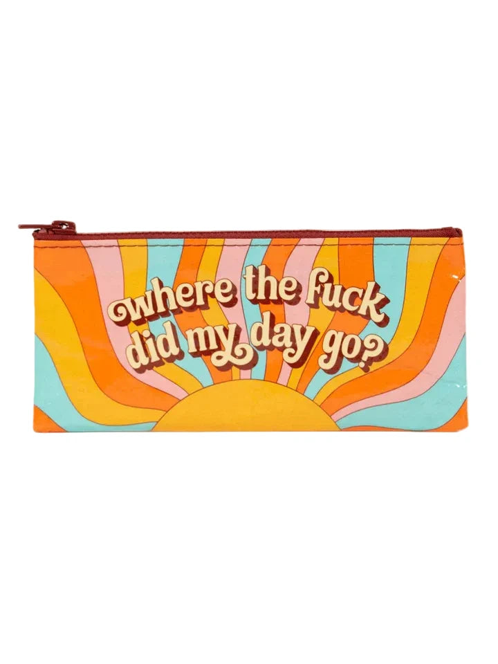 Where The Fuck Did My Day Go Pencil Case