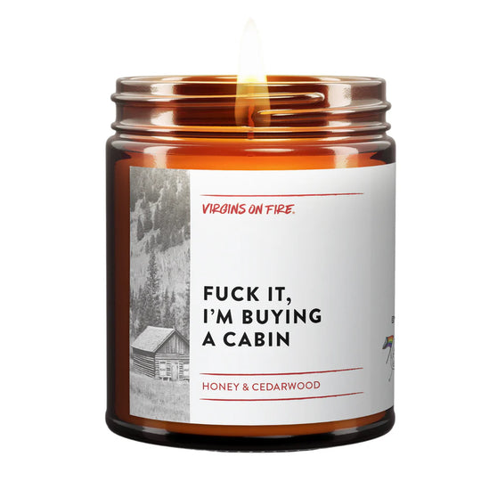 Fuck It, I'm Buying A Cabin Candle