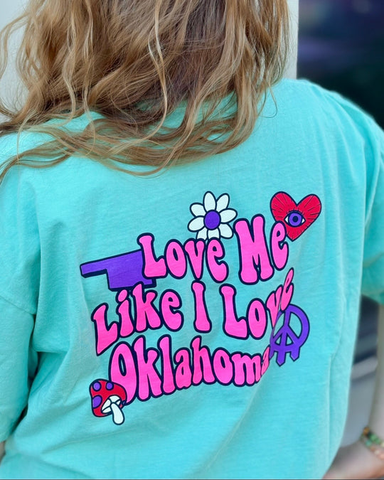 Love Me Like I Love Oklahoma Tshirt Mint