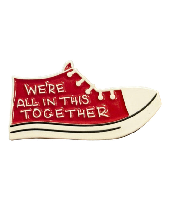 We're All In This Together Sneaker Pin