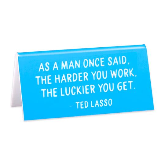 Ted Lasso A Man Once Said Desk Sign