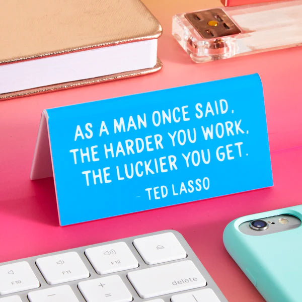 Ted Lasso A Man Once Said Desk Sign