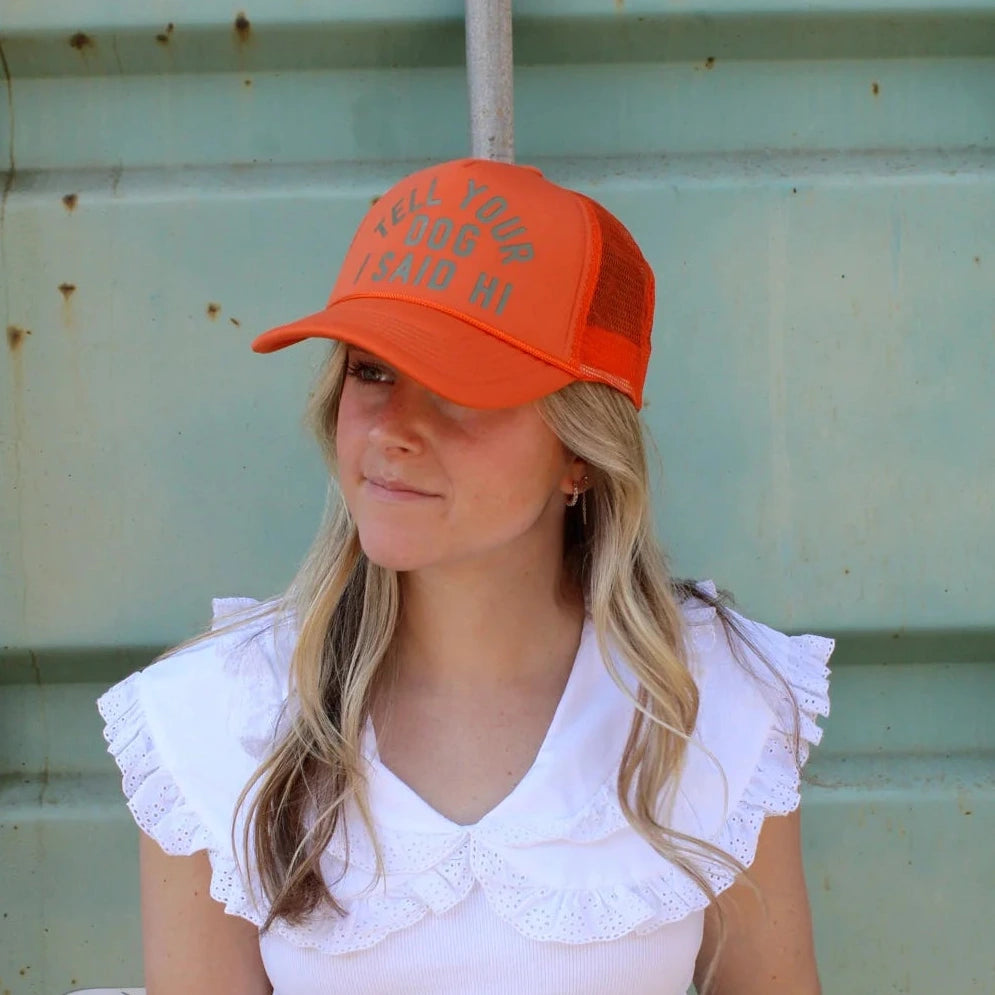 Tell Your Dog I Said Hi Trucker Hat
