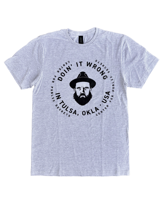 You're Doing It Wrong Tshirt | Center for Public Secrets