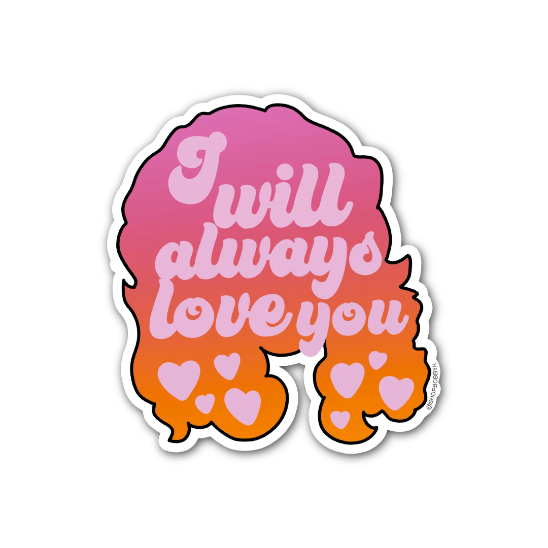 I Will Always Love You Sticker