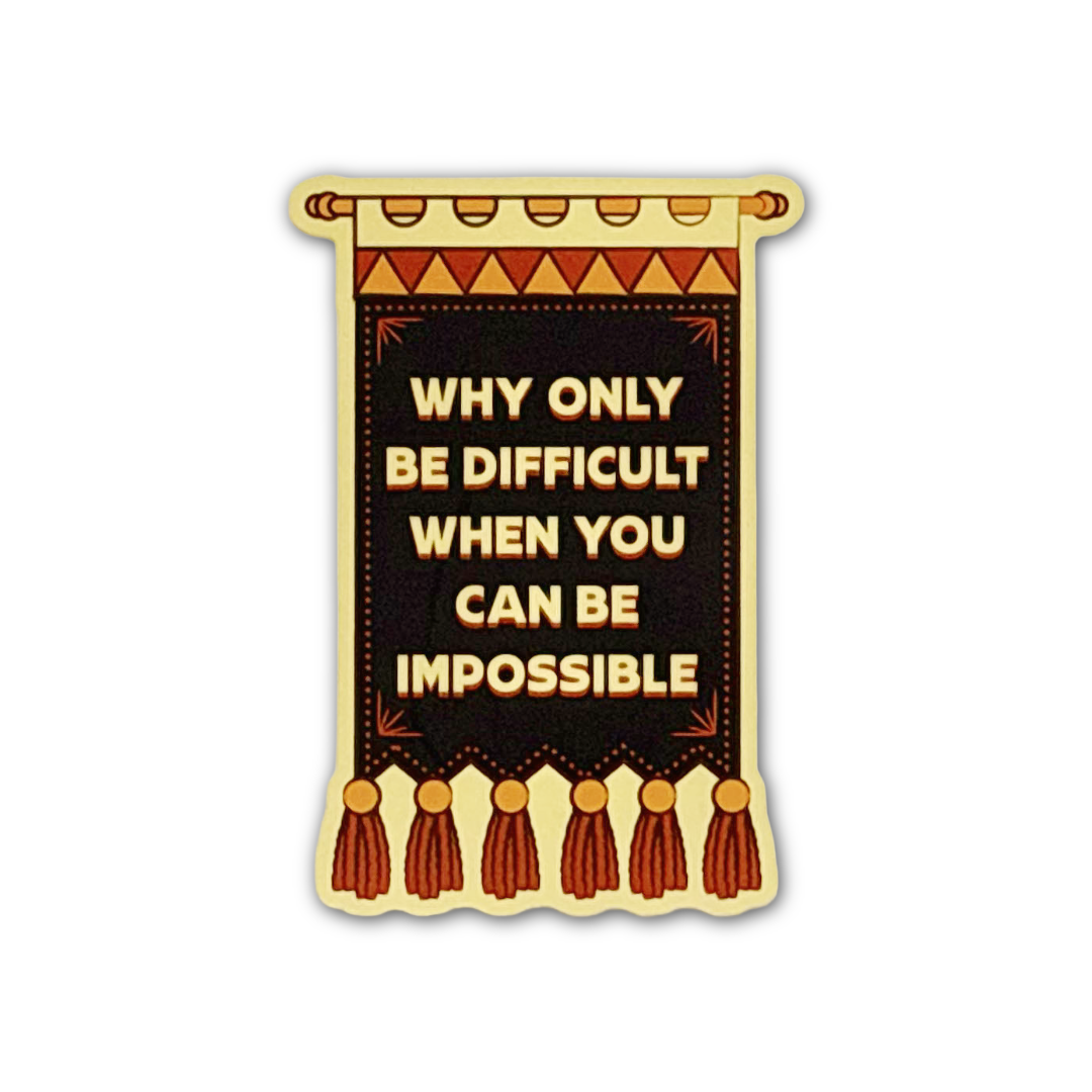Why Only Be Difficult Sticker