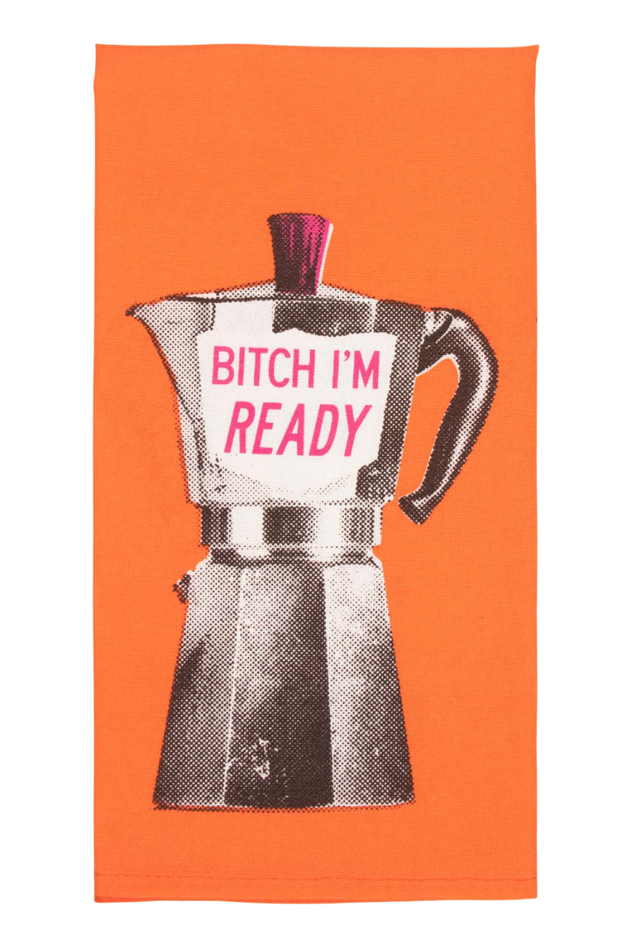 Bitch I'm Ready Dish Towel