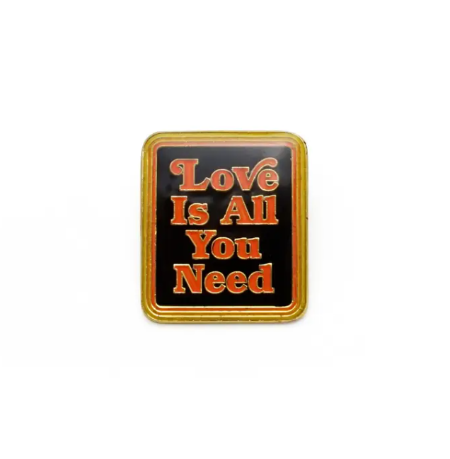 Love Is All You Need Enamel Pin