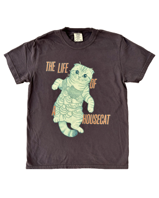 The Life of a Housecat Tshirt