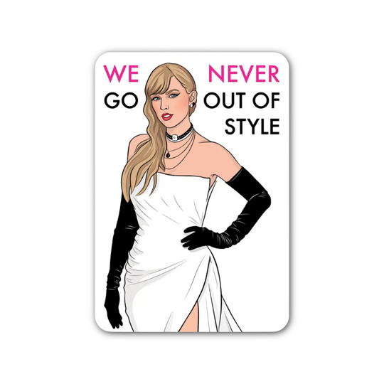 Taylor We Never Go Out Of Style Sticker