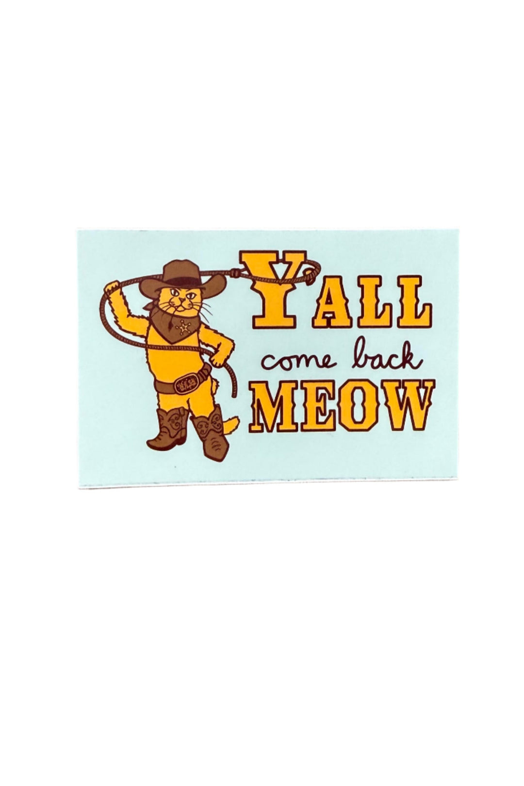 Sticker with cartoon cat wearing cowboy boots and hat holding a lasso, saying “Y’all Come Back Meow” on a light green background