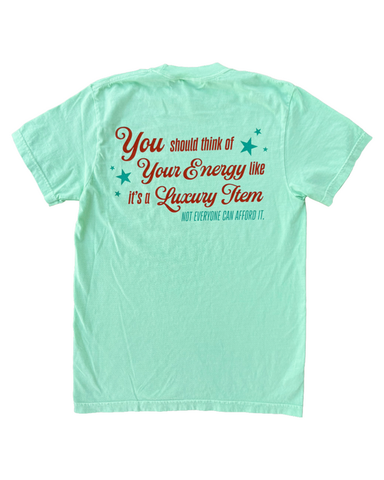 Your Energy Is A Luxury Item Tshirt